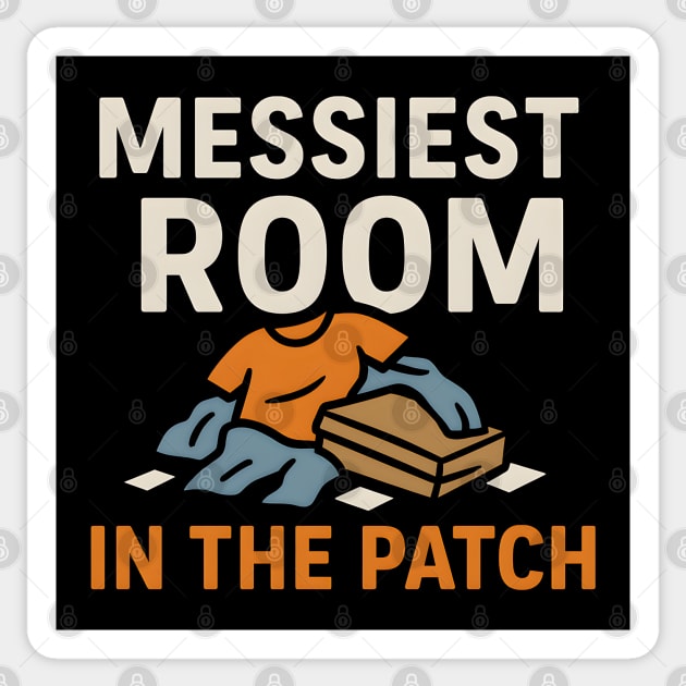 Messiest Room in the Patch Funny Relatable Humor Graphic Sticker by MakerMind8.2